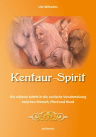 Title: Kentaur-Spirit, Author: Ute Wilhelms