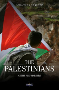Title: The Palestinians: Myths and Martyrs, Author: Johannes Gerloff