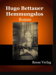 Title: Hemmungslos: Roman, Author: Hugo Bettauer