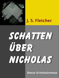 Title: Schatten über Nicholas: Kriminalroman, Author: J. S. Fletcher