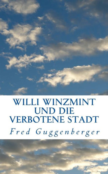 Willi Winzmint und die verbotene Stadt: Legenden aus Kafria