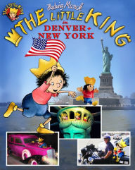 Title: The little King in America: Travel Adventure in Denver and New York, Author: Hedwig Munck