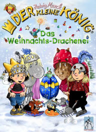 Title: Der kleine König - Das Weihnachts-Drachenei: Ein winterliches Ritter-Abenteuer, Author: Hedwig Munck