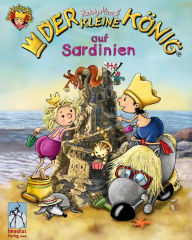 Title: Der kleine König - Ferien auf Sardinien: Reise-Abenteuer für die ganze Familie, Author: Hedwig Munck