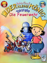 Title: Der kleine König - Tatütata, die Feuerwehr: Bilderbuch, lustig mit Lerneffekt, Author: Hedwig Munck