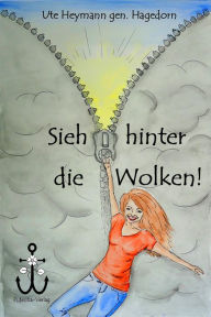 Title: Sieh hinter die Wolken!, Author: Ute Heymann gen. Hagedorn