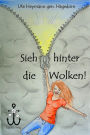 Sieh hinter die Wolken!