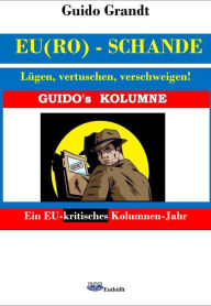 Title: EU(RO)-SCHANDE: Lügen, vertuschen, verschweigen!, Author: Guido Grandt