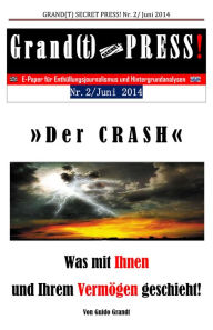 Title: Der Crash : Was mit Ihnen und Ihrem Vermögen geschieht, Author: Guido Grandt