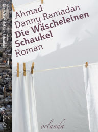 Title: Die Wäscheleinen-Schaukel, Author: Ahmad Danny Ramadan