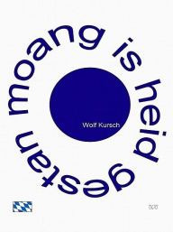 Title: Moang is heid gestan, Author: Wolf Kursch