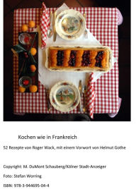 Title: Kochen wie in Frankreich: 52 Rezepte von Roger Wack, Author: M. DuMont Schauberg Expedition der Kölnischen Zeitung GmbH & Co KG