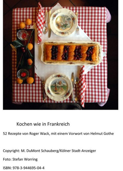 Kochen wie in Frankreich: 52 Rezepte von Roger Wack