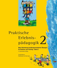 Title: Praktische Erlebnispädagogik - Neue Sammlung handlungsorientierter Übungen für Seminar und Training. Band 2, Author: Annette Reiners