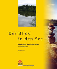 Title: Der Blick in den See: Reflexion in Theorie und Praxis, Author: Mart Rutkowski