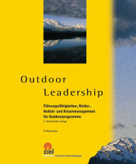 Title: Outdoor Leadership: Führungsfähigkeiten, Risiko-, Notfall- und Krisenmanagement für Outdoorprogramme, Author: OJ Groove