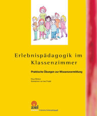 Title: Erlebnispädagogik im Klassenzimmer: Praktische Übungen zur Wissensvermittlung, Author: Marco Ongaro