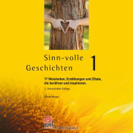 Title: Sinn-volle Geschichten 1: 77 Weisheiten, Erzählungen und Zitate, die berühren und inspirieren., Author: Gisela Rieger