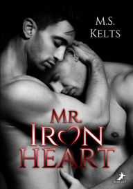 Title: Mr. Ironheart, Author: M.S. Kelts