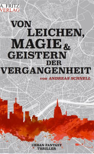 Title: Von Leichen, Magie und Geistern der Vergangenheit, Author: Andreas Schnell