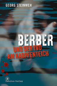 Title: Berber und der Tod am Karpfenteich, Author: Georg Steinweh