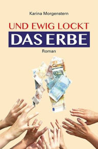 Title: Und ewig lockt das Erbe, Author: Karina Morgenstern