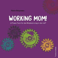 Title: Working Mom: 20 Power-Tools für den Wiedereinstieg in den Job, Author: Katrin Bringmann