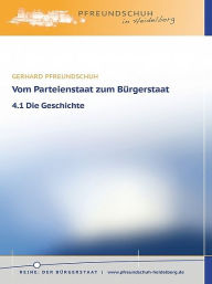 Title: Vom Parteienstaat zum Bürgerstaat - 4.1 Die Geschichte, Author: Gerhard Pfreundschuh
