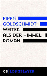 Title: Weiter als der Himmel. Roman, Author: Pippa Goldschmidt