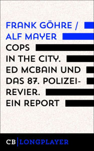 Title: Cops in the City. Ed McBain und das 87. Polizeirevier. Ein Report, Author: Frank Göhre