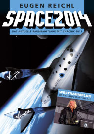 Title: SPACE 2014: Das aktuelle Raumfahrtjahr mit Chronik 2013, Author: Eugen Reichl