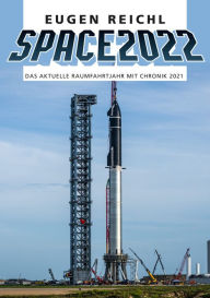 Title: SPACE 2022: Das aktuelle Raumfahrtjahr mit Chronik 2021, Author: Eugen Reichl