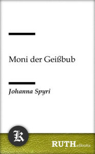 Title: Moni der Geißbub, Author: Johanna Spyri
