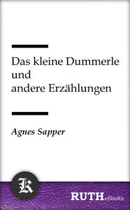 Title: Das kleine Dummerle und andere Erzählungen, Author: Agnes Sapper