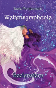 Title: Seelenstern: Weltensymphonie, Author: Lana Morgenstern