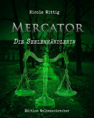 Title: Mercator: Die Seelenhändlerin, Author: Nicole Wittig