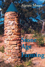Title: Stone Age Farming: Neue Impulse für Permakultur und Hobby-Gartenbau, Author: Alanna Moore