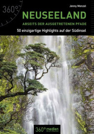 Title: Neuseeland abseits der ausgetretenen Pfade: 50 Südinsel-Tipps, Author: Jenny Menzel