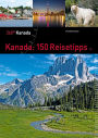 Kanada: 150 Reisetipps: 360° Kanada