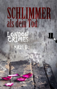 Title: Schlimmer als dein Tod: Psycho-Krimi - Ricks zweiter Fall, Author: Kris B.