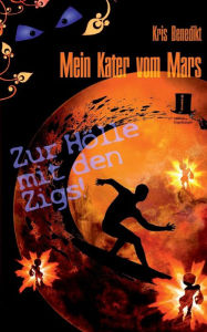Title: Mein Kater vom Mars - Zur Hölle mit den Zigs!: Science Fiction, Author: Kris Benedikt