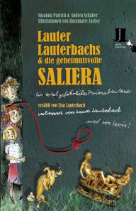 Title: Lauter Lauterbachs und die geheimnisvolle Saliera: Ein total gefährliches Ferienabenteuer, erzählt von Lisa Lauterbach, verbessert von Laura Lauterbach und von Levin!, Author: Susanna Partsch