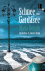 Schnee vom Gardasee: Italien- und Bayern-Krimi - Buchtipp für den Urlaub