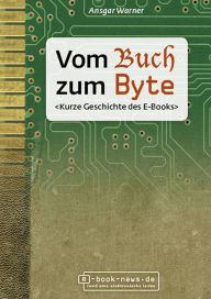 Title: Vom Buch zum Byte: Kurze Geschichte des E-Books, Author: Ansgar Warner