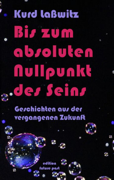 Bis zum absoluten Nullpunkt des Seins: Geschichten aus der vergangenen Zukunft