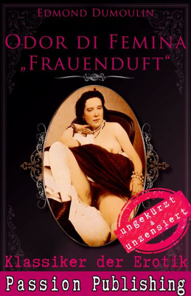 Klassiker der Erotik 47: Odur di Femina - Frauenduft: ungekürzt und unzensiert