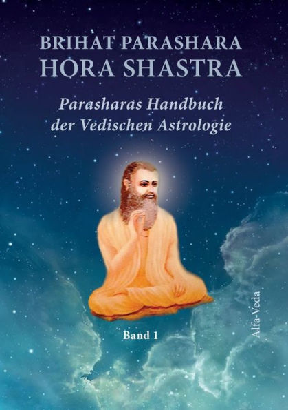 Brihat Parashara Hora Shastra: Parasharas Handbuch der Vedischen Astrologie Band 1