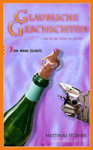 Title: Glaubliche Geschichten 1 - 2: Sexy Kurzgeschichten, Author: Matthias Hübner