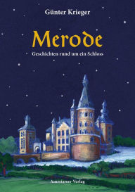 Title: Merode: Geschichten rund um ein Schloss, Author: Günter Krieger