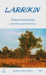 Title: Larrikin: Evelyns Entscheidung ... und andere australische Storys, Author: Shawnee Lawrence